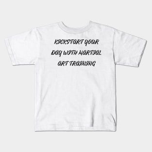 Kickstart Your Day with Martial Art Training T-Shirt Kids T-Shirt